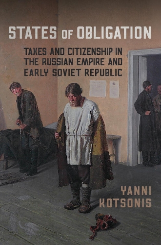 Бумажная книга «States of Obligation: Taxes and Citizenship in the Russian Empire and Early Soviet Republic», автор Янни Котсонис - фото №1