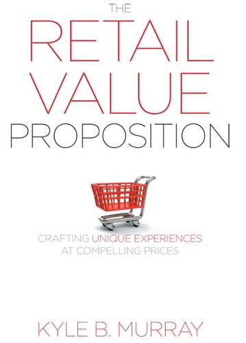 Паперова книга «The Retail Value Proposition: Crafting Unique Experiences at Compelling Prices», автор Кайл Мюррей - фото №1