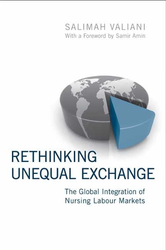 Бумажная книга «Rethinking Unequal Exchange: The Global Integration of Nursing Labour Markets», автор Салима Валиани - фото №1