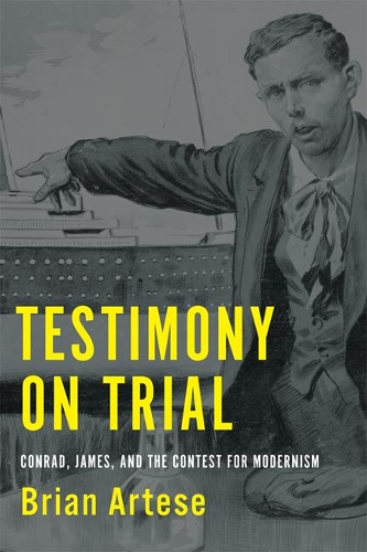 Бумажная книга «Testimony on Trial: Conrad, James, and the Contest for Modernism», автор Брайан Артез - фото №1