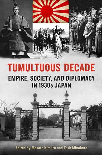 Паперова книга «Tumultuous Decade: Empire, Society, and Diplomacy in 1930s Japan», авторів Масато Кімура, Тош Мінохара - фото №1