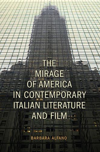 Бумажная книга «The Mirage of America in Contemporary Italian Literature and Film», автор Барбара Альфано - фото №1
