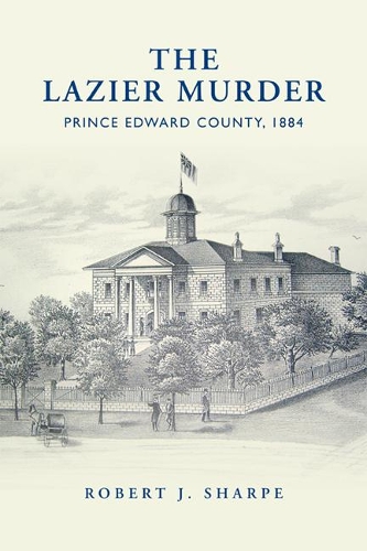 Паперова книга «The Lazier Murder: Prince Edward County, 1884», автор Роберт Дж. Шарп - фото №1