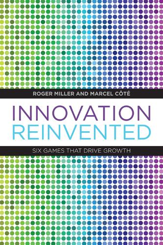 Бумажная книга «Innovation Reinvented: Six Games that Drive Growth», авторов Марсель Котэ, Роджер Миллер - фото №1