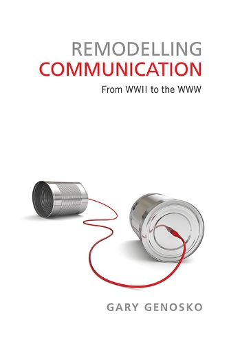 Паперова книга «Remodelling Communication: From WWII to the WWW», автор Гарі Геноско - фото №1