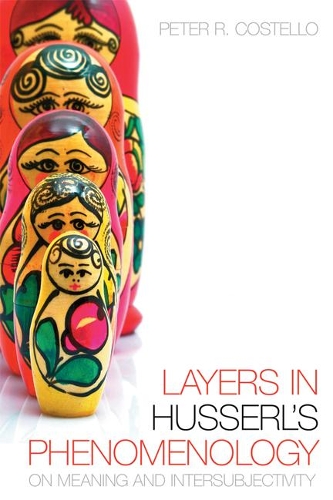 Бумажная книга «Layers In Husserl's Phenomonology: On Meaning and Intersubjectivity», автор Питер Р. Костелло - фото №1