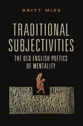 Паперова книга «Traditional Subjectivities: The Old English Poetics of Mentality», автор Брітт Мізе - фото №1