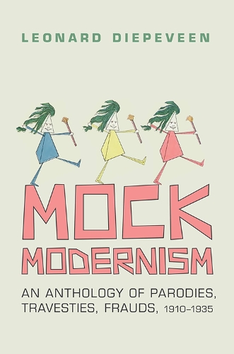 Бумажная книга «Mock Modernism: An Anthology of Parodies, Travesties, Frauds, 1910-1935», автор Леонард Дипевин - фото №1