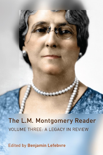 Бумажная книга «The L.M. Montgomery Reader: Volume Three: A Legacy in Review», автор Бенджамин Лефевр - фото №1