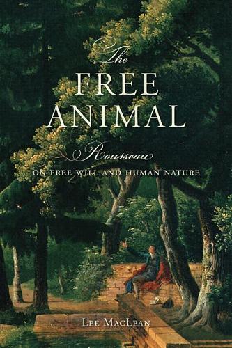 Бумажная книга «The Free Animal: Rousseau on Free Will and Human Nature», автор Ли Маклин - фото №1