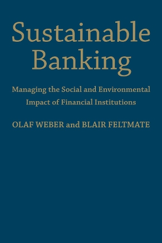 Бумажная книга «Sustainable Banking: Managing the Social and Environmental Impact of Financial Institutions», авторов Блэр Фелтмейт, Олаф Вебер - фото №1