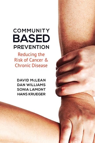 Бумажная книга «Community-Based Prevention: Reducing the Risk of Cancer and Chronic Disease», авторов Дэн Уильямс, Дэвид Маклин, Ханс Крюгер, Соня Ламонт - фото №1