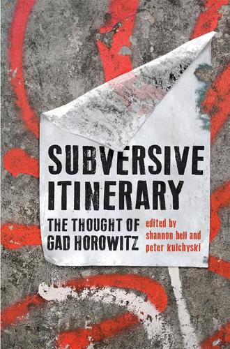 Бумажная книга «Subversive Itinerary: The Thought of Gad Horowitz», авторов Питер Кульчиски, Шеннон Белл - фото №1