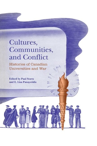 Бумажная книга «Cultures, Communities, and Conflict: Histories of Canadian Universities and War», авторов Э. Лиза Панайотидис, Пол Стортц - фото №1