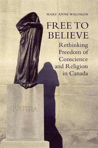 Паперова книга «Free to Believe: Rethinking Freedom of Conscience and Religion in Canada», автор Мері Енн Волдрон - фото №1