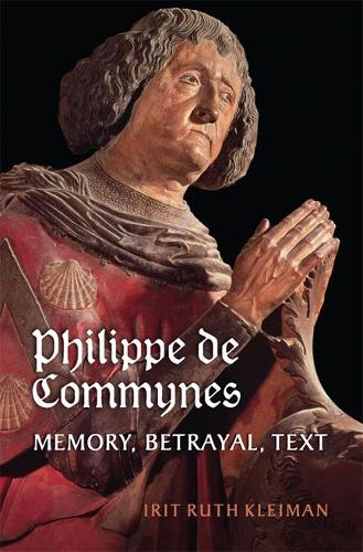 Паперова книга «Philippe de Commynes: Memory, Betrayal, Text», автор Іріт Рут Клейман - фото №1