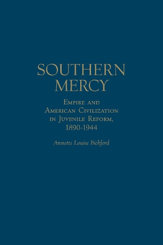 Бумажная книга «Southern Mercy: Empire and American Civilization in Juvenile Reform, 1890-1944», автор Аннет Луиза Бикфорд - фото №1
