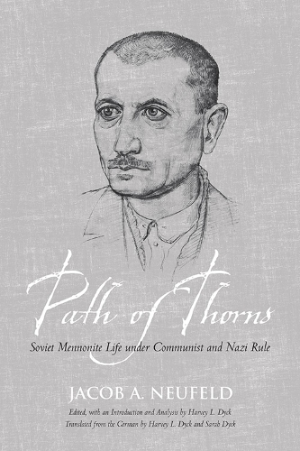 Бумажная книга «Path of Thorns: Soviet Mennonite Life under Communist and Nazi Rule», автор Джейкоб Дж. Нойфельд - фото №1