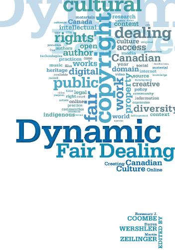 Бумажная книга «Dynamic Fair Dealing: Creating Canadian Culture Online», авторов Даррен Вершлер, Мартин Цайлингер, Розмари Кумб - фото №1