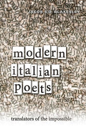 Бумажная книга «Modern Italian Poets: Translators of the Impossible», автор Джейкоб Блейксли - фото №1