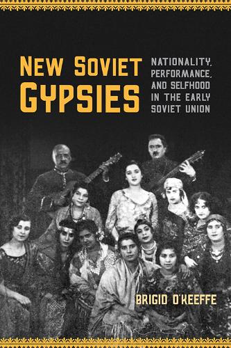 Бумажная книга «New Soviet Gypsies: Nationality, Performance, and Selfhood in the Early Soviet Union», автор Бригид О'Кифф - фото №1