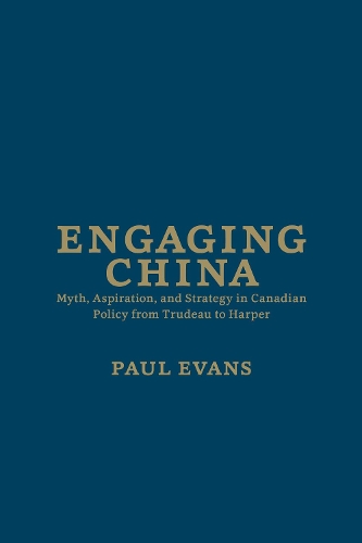 Бумажная книга «Engaging China: Myth, Aspiration, and Strategy in Canadian Policy from Trudeau to Harper», автор Пол Эванс - фото №1