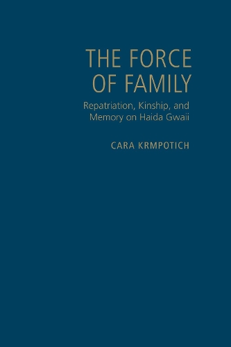Бумажная книга «The Force of Family: Repatriation, Kinship, and Memory on Haida Gwaii», автор Кара Крмпотич - фото №1
