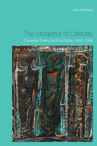 Бумажная книга «The Metaphor of Celebrity: Canadian Poetry and the Public, 1955-1980», автор Джоэл Дешай - фото №1