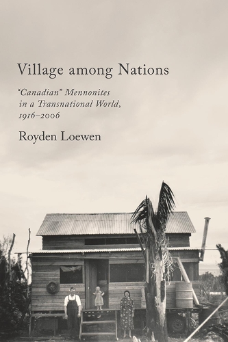 Паперова книга «Village Among Nations: "Canadian" Mennonites in a Transnational World, 1916-2006», автор Ройден Лоуен - фото №1
