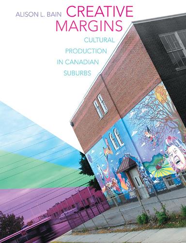 Бумажная книга «Creative Margins: Cultural Production in Canadian Suburbs», автор Элисон Л. Бэйн - фото №1