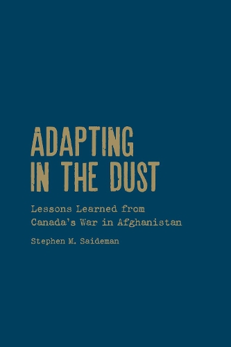 Бумажная книга «Adapting in the Dust: Lessons Learned from Canada's War in Afghanistan», автор Стивен М. Сайдеман - фото №1