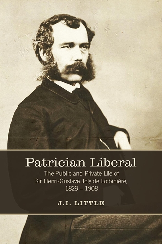 Бумажная книга «Patrician Liberal: The Public and Private Life of Sir Henri-Gustave Joly de Lotbinière, 1829-1908», автор Джон Ирвин Литтл - фото №1