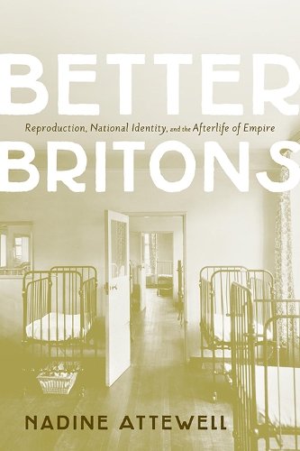 Бумажная книга «Better Britons: Reproduction, National Identity, and the Afterlife of Empire», автор Надин Этвелл - фото №1