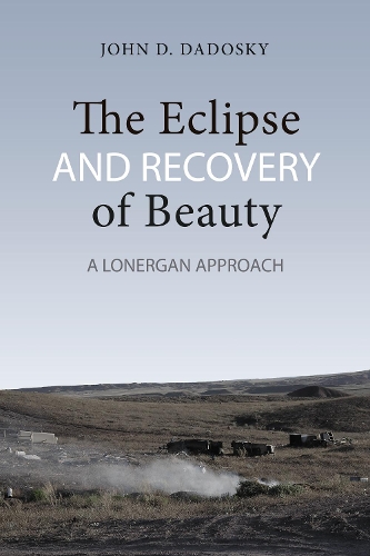 Бумажная книга «The Eclipse and Recovery of Beauty: A Lonergan Approach», автор Джон Д. Дадоски - фото №1
