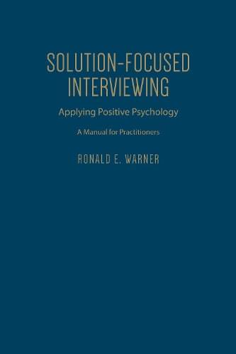 Паперова книга «Solution-Focused Interviewing: Applying Positive Psychology, A Manual for Practitioners», автор Рональд Е. Ворнер - фото №1