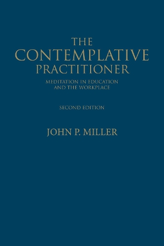 Паперова книга «The Contemplative Practitioner: Meditation in Education and the Workplace, Second Edition», автор Джон П. Міллер - фото №1