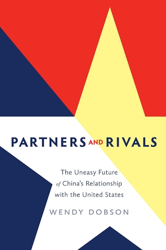 Паперова книга «Partners and Rivals: The Uneasy Future of China's Relationship with the United States», автор Венді Добсон - фото №1