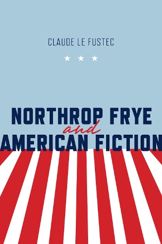 Бумажная книга «Northrop Frye and American Fiction», автор Клод Ле Фустек - фото №1