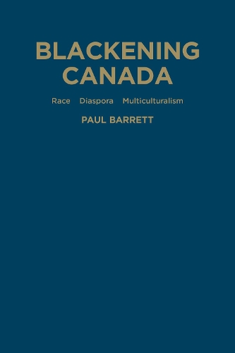 Бумажная книга «Blackening Canada: Diaspora, Race, Multiculturalism», автор Пол Баррет - фото №1