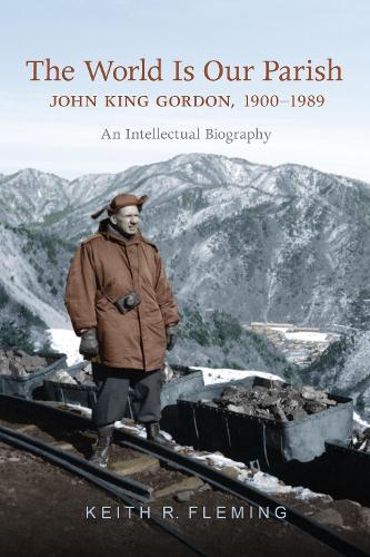Бумажная книга «The World is Our Parish: John King Gordon, 1900-1989: An Intellectual Biography», автор Кит Флеминг - фото №1