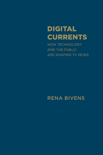Бумажная книга «Digital Currents: How Technology and the Public are Shaping TV News», автор Рена Бивенс - фото №1