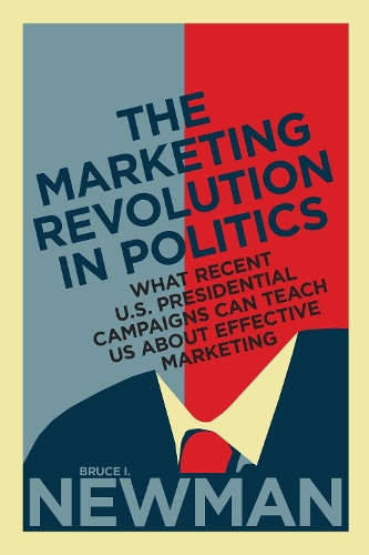 Бумажная книга «The Marketing Revolution in Politics: What Recent U.S. Presidential Campaigns Can Teach Us About Effective Marketing», автор Брюс И. Ньюман - фото №1