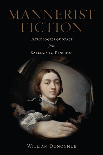 Бумажная книга «Mannerist Fiction: Pathologies of Space from Rabelais to Pynchon», автор Уильям Донохью - фото №1