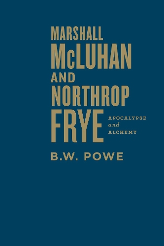 Бумажная книга «Marshall McLuhan and Northrop Frye: Apocalypse and Alchemy», автор Б.В. Поу - фото №1