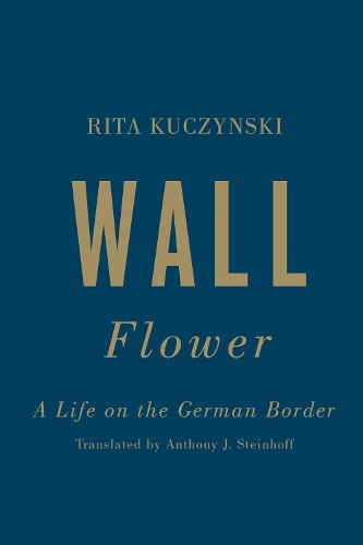Паперова книга «Wall Flower: A Life on the German Border», автор Рита Кучинські - фото №1