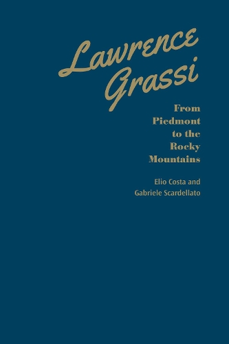 Бумажная книга «Lawrence Grassi: From Piedmont to the Rocky Mountains», авторов Элио Коста, Габриэле Скарделлато - фото №1