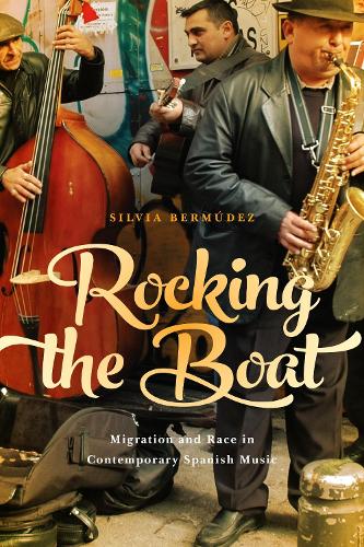 Бумажная книга «Rocking the Boat: Migration and Race in Contemporary Spanish Music», автор Сильвия Бермудес - фото №1