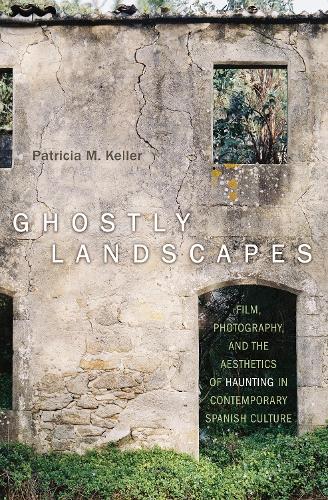 Бумажная книга «Ghostly Landscapes: Film, Photography, and the Aesthetics of Haunting in Contemporary Spanish Culture», автор Патриция М. Келлер - фото №1