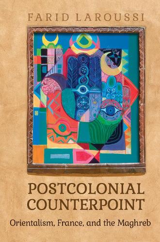 Паперова книга «Postcolonial Counterpoint: Orientalism, France, and the Maghreb», автор Фарід Ларуссі - фото №1