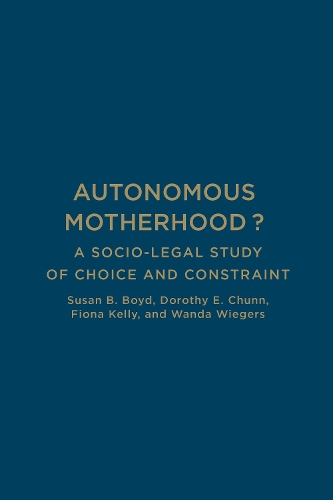 Бумажная книга «Autonomous Motherhood?: A Socio-Legal Study of Choice and Constraint», авторов Фиона Келли, Сьюзен Б. Бойд, Ванда Вигерс - фото №1